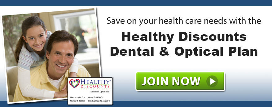 Save on your health care needs with the Healthy Discounts Dental & Optical Plan